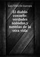 El diablo coxuelo: verdades sonadas,y novelas de la otra vida, Luis Velez de Guevara 