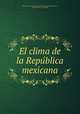 El clima de la Repu?blica mexicana, 