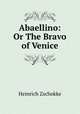 Abaellino: Or The Bravo of Venice, Heinrich Zschokke 