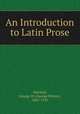 An Introduction to Latin Prose, Mitchell, George W. (George Winter), 1865-1935 