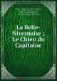 La Belle-Nivernaise ; Le Chien du Capitaine, Daudet, Alphonse, 1840-1897,Enault, Louis, 1824-1900,Squair, John, 1850-1928,Chamberlain, Alexander Francis, 1865-1914 