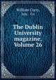 The Dublin University magazine, Volume 26, William Curry, Jun. & Co 