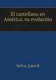 El castellano en Ame?rica, su evolucio?n, Juan B. Selva 