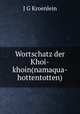 Wortschatz der Khoi-khoin(namaqua-hottentotten), J.G. Kroenlein 