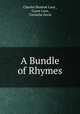 A Bundle of Rhymes, Charles Monroe Luce , Grace Luce, Cornelia Davis 