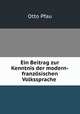 Ein Beitrag zur Kenntnis der modern-franzosischen Volkssprache ., Otto Pfau 