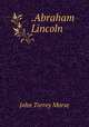 .Abraham Lincoln, John Torrey Morse 