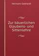 Zur bauerlichen Glaubens- und Sittenlehre, Hermann Gebhardt 