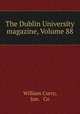 The Dublin University magazine, Volume 88, William Curry, Jun. & Co 