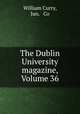 The Dublin University magazine, Volume 36, William Curry, Jun. & Co 