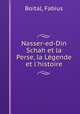 Nasser-ed-Din Schah et la Perse, la Legende et l