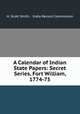 A Calendar of Indian State Papers: Secret Series, Fort William, 1774-75, H. Scott Smith , India Record Commission 