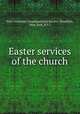 Easter services of the church, First Unitarian Congregational Society (Brooklyn, New York, N.Y.) 