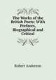 The Works of the British Poets: With Prefaces, Biographical and Critical, Robert Anderson 