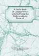 A Little Book of College Verse: Selected from the Undergraduate Verse of ., Mount Holyoke College , Lake Nonotuck School of Scribblers, Mount Holyoke College Lake Nonotuck School of Scribblers, Class of 1902, Mount Holyoke College Class of 1902 , Mount Holyoke College 