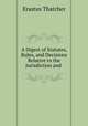 A Digest of Statutes, Rules, and Decisions Relative to the Jurisdiction and ., Erastus Thatcher 