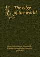 The edge of the world, Blinn, Edith,Virgin, Norman L., ill,Britton Publishing Company, publisher 