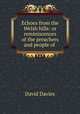 Echoes from the Welsh hills: or reminiscences of the preachers and people of ., David Davies 