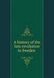 A history of the late revolution in Sweden, Sheridan, Charles Francis, 1750-1806. [from old catalog],Pre-1801 Imprint Collection (Library of Congress) DLC [from old catalog] 