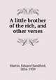 A little brother of the rich, and other verses, Martin, Edward Sandford, 1856-1939 