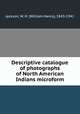 Descriptive catalogue of photographs of North American Indians microform, Jackson, W. H. (William Henry), 1843-1942 
