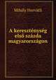 A keresztenyseg elso szazda magyarorszagon, Mihaly Horvath 