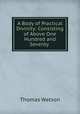 A Body of Practical Divinity: Consisting of Above One Hundred and Seventy ., Thomas Watson 