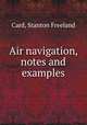 Air navigation, notes and examples, Card, Stanton Freeland 