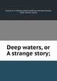 Deep waters, or A strange story;, Crozier, R. H. (Robert Hoskins),Wilmer, Richard Hooker, 1918-, former owner 