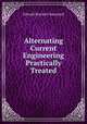 Alternating Current Engineering Practically Treated, Edward Brackett Raymond 