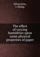 The effect of varying humidities upon some physical properties of paper, Silverstein, I. Philip 