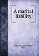 A marital liability, Train, Elizabeth Phipps, 1856- 