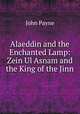 Alaeddin and the Enchanted Lamp: Zein Ul Asnam and the King of the Jinn, John Payne 