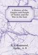 A History of the Empire and People of Turkey and the War in the East ., R. A. Hammond, Hovey , A. H 