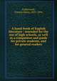 A hand-book of English literature : intended for the use of high schools, as well as a companion and guide for private students, and for general readers, Underwood, Francis Henry, 1825-1894 