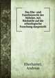 Das Ehe- und Familienrecht der Hebraer, mit Rucksicht auf die ethnologische Forschung dargestellt, Eberharter, Andreas 