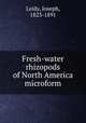 Fresh-water rhizopods of North America microform, Leidy, Joseph, 1823-1891 