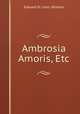 Ambrosia Amoris, Etc, Edward St. John -Brenon 