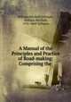 A Manual of the Principles and Practice of Road-making: Comprising the ., William Mitchell Gillespie, William Mitchell, 1816-1868 Gillespie 
