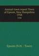 Annual town report Town of Epsom, New Hampshire. 1938, Epsom (N.H. : Town) 