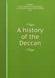 A history of the Deccan, Gribble, J. D. B. (James Dunning Baker), d. 1906,Pendlebury, Mary Gribble, Mrs 