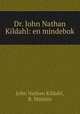 Dr. John Nathan Kildahl: en mindebok, John Nathan Kildahl, R. Malmin 