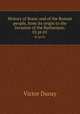 History of Rome and of the Roman people, from its origin to the Invasion of the Barbarians;. 02 pt.01, Victor Duruy 