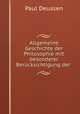 Allgemeine Geschichte der Philosophie mit besonderer Berucksichtigung der ., Paul Deussen 