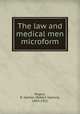 The law and medical men microform, Rogers, R. Vashon (Robert Vashon), 1843-1911 