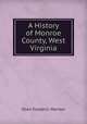 A History of Monroe County, West Virginia, Oren Frederic Morton 
