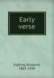 Early verse, Kipling, Rudyard, 1865-1936 