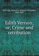 Edith Vernon; or, Crime and retribution, Durivage, Francis A. (Francis Alexander), 1814-1881 