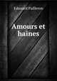 Amours et haines, Edouard Pailleron 