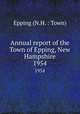 Annual report of the Town of Epping, New Hampshire. 1954, Epping (N.H. : Town) 